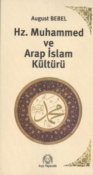 Hz. Muhammed ve Arap İslam Kültürü, August Bebel