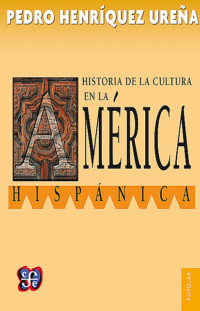 Historia de la cultura en la América hispánica, Pedro Henríquez Ureña