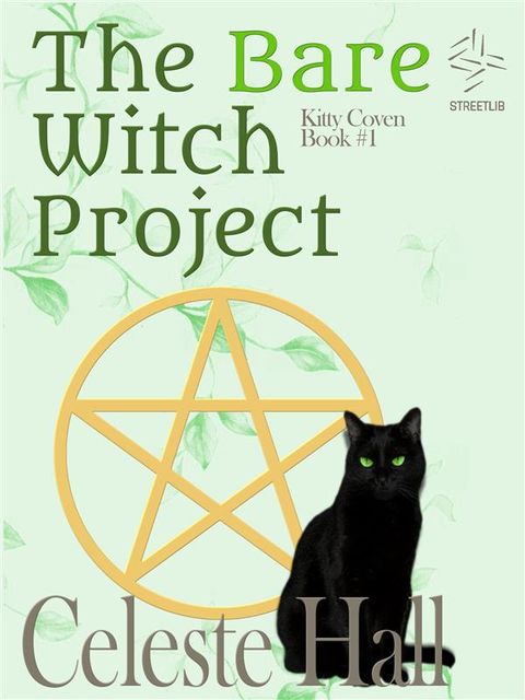 The Bare Witch Project: Kitty Coven Series, Book 1, Celeste Hall