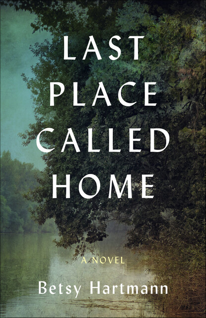 Last Place Called Home, Betsy Hartmann