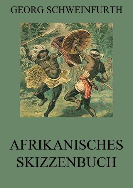 Afrikanisches Skizzenbuch, Georg Schweinfurth