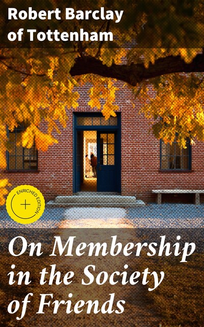 On Membership in the Society of Friends, Robert Barclay of Tottenham