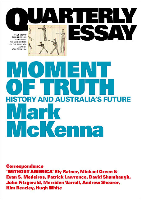 Quarterly Essay 69 Moment of Truth, Mark McKenna