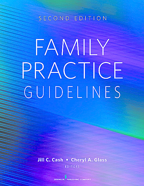Family Practice Guidelines, MSN, APN, FNP-BC, RN-BC, Cheryl A. Glass, Jill C. Cash, WHNP