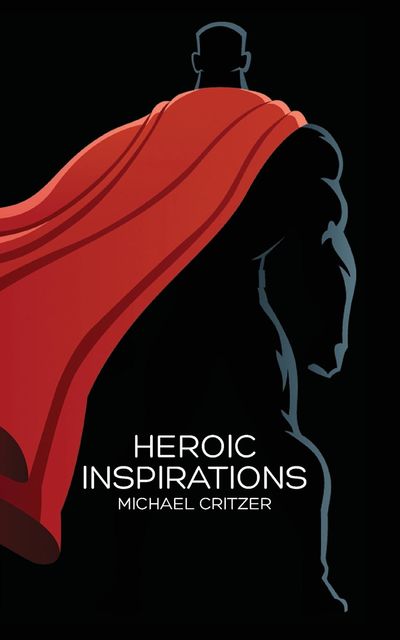 Heroic Inspirations, Michael Critzer