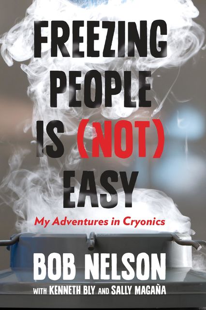 Freezing People Is (Not) Easy, Bob Nelson, Kenneth Bly, Sally Magana