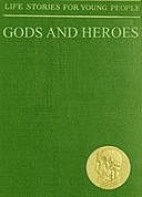 Gods and Heroes Life Stories for Young People, Ferdinand Schmidt, Carl Frederich Becker