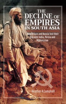 The Decline of Empires in South Asia, Heather Campbell