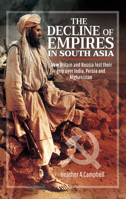 The Decline of Empires in South Asia, Heather Campbell