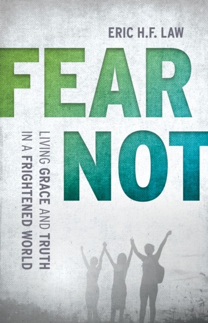 Fear Not, Eric H.F. Law