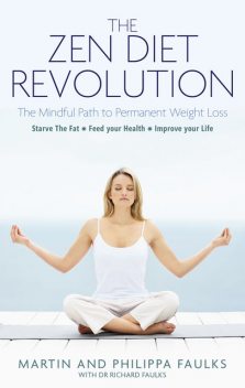 The Zen Diet Revolution: The Mindful Path to Permanent Weight Loss, Philippa Faulks, Martin Faulks Co-Author
