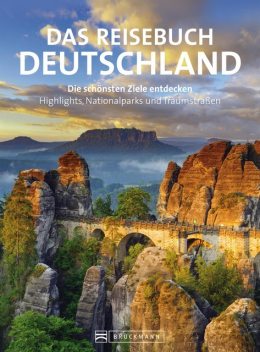 Reisebuch Deutschland. Die schönsten Ziele erfahren und entdecken, Barbara Rusch, Britta Mentzel