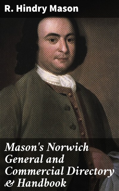 Mason's Norwich General and Commercial Directory & Handbook, R. Hindry Mason