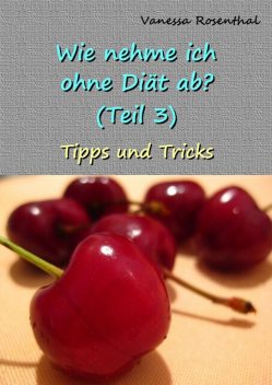 Wie nehme ich ohne Diät ab? (Teil 3), Vanessa Rosenthal