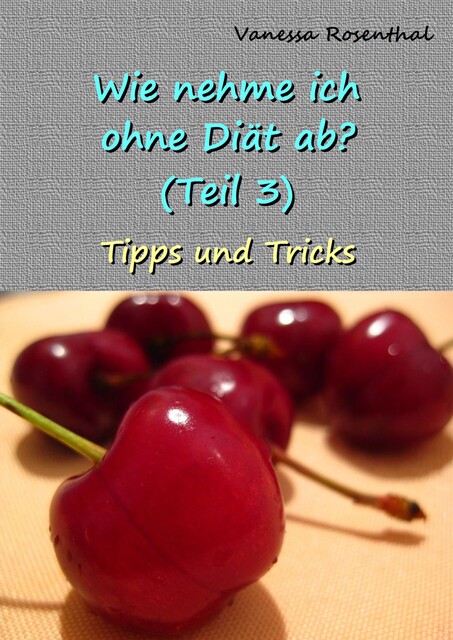 Wie nehme ich ohne Diät ab? (Teil 3), Vanessa Rosenthal