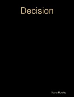Decision, Kayla Rawles