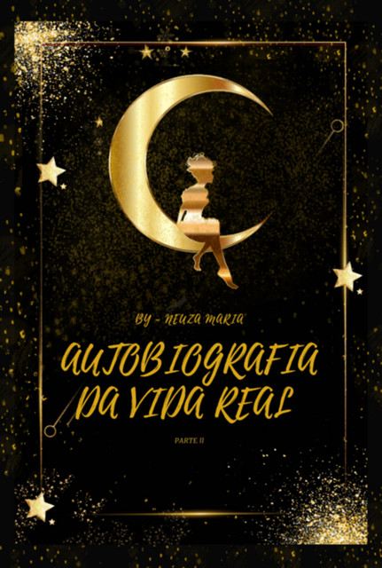 Autobiografia Da Vida Real Parte Ii, Da Neuza Maria Silva
