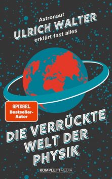 Die verrückte Welt der Physik, Ulrich Walter