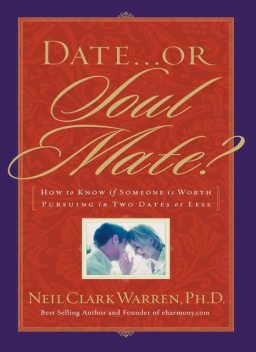 Date or Soul Mate?, Neil Clark Warren