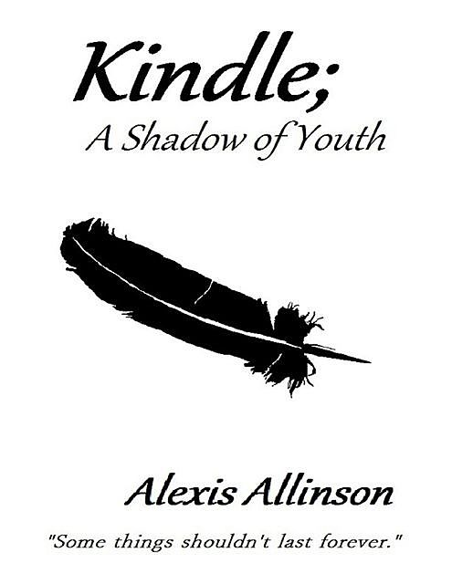 Kindle a Shadow of Youth, Alexis Allinson