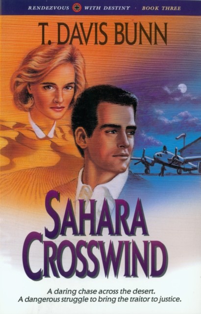 Sahara Crosswind (Rendezvous With Destiny Book #3), T. Davis Bunn