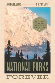 National Parks Forever, Jonathan B. Jarvis, T. Destry Jarvis