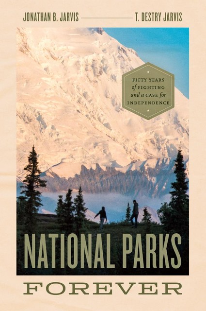 National Parks Forever, Jonathan B. Jarvis, T. Destry Jarvis