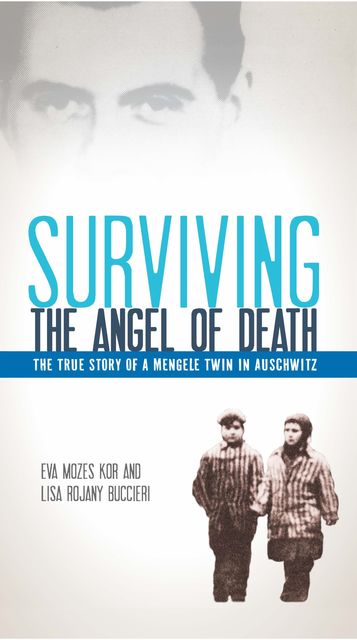 Surviving the Angel of Death, Lisa Rojany Buccieri, Eva Mozes Kor