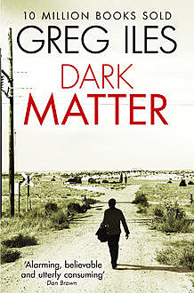 Dark Matter, Greg Iles