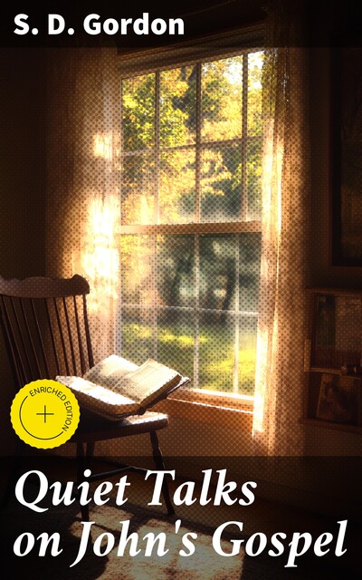 Quiet Talks on John's Gospel, S.D.Gordon