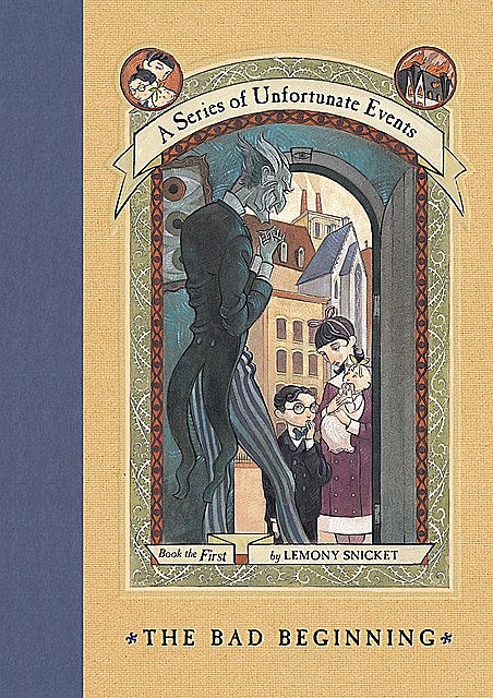 A Series of Unfortunate Events 1: The Bad Beginning, Lemony Snicket
