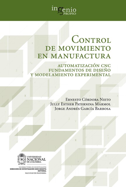 Control de movimiento en manufactura. Automatización CNC fundamentos de diseño y modelamiento experimental, Ernesto Córdoba, Jorge García, Jully Paternina