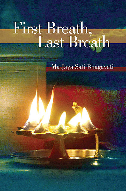 First Breath, Last Breath, Ma Jaya Bhagavati