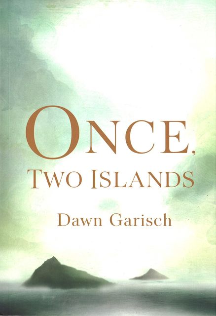Once, Two Islands, Dawn Garisch