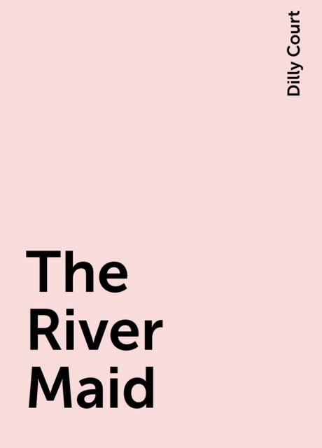 The River Maid, Dilly Court