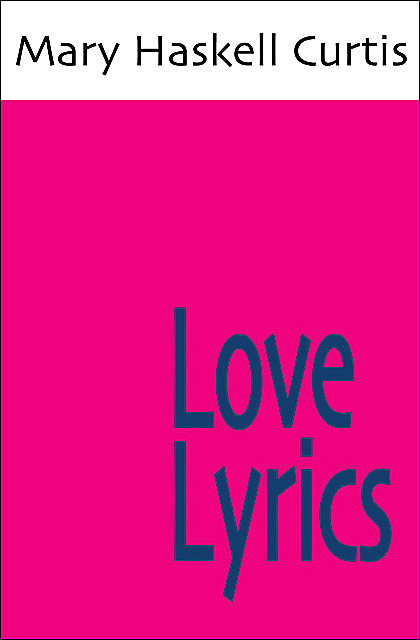 Love Lyrics, Mary Haskell Curtis