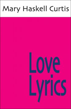 Love Lyrics, Mary Haskell Curtis