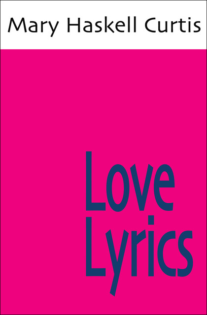 Love Lyrics, Mary Haskell Curtis