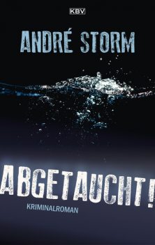 Abgetaucht, André Storm