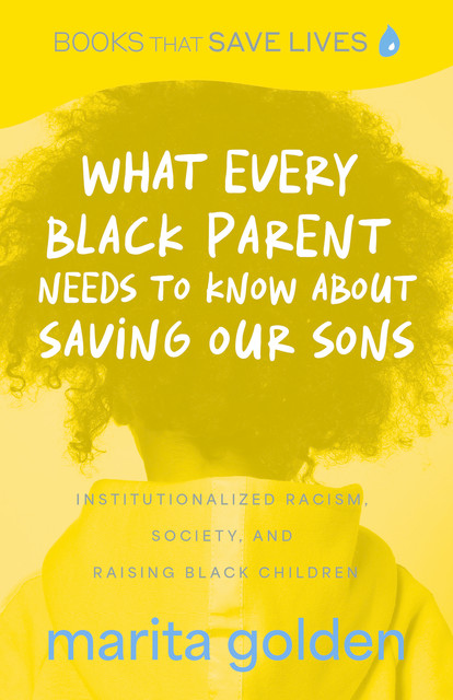 What Every Black Parent Needs to Know About Saving Our Sons, Marita Golden
