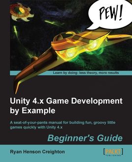 Unity 4.x Game Development by Example Beginner's Guide, Ryan Henson Creighton