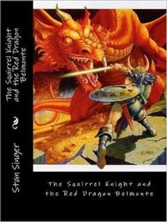99Cent EBooks&quote;A Squirrel Knight and the Red Dragon Belmonte&quote, Stan Singer