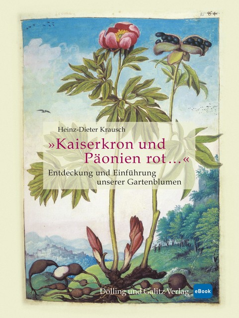 »Kaiserkron und Päonien rot…«, Heinz-Dieter Krausch