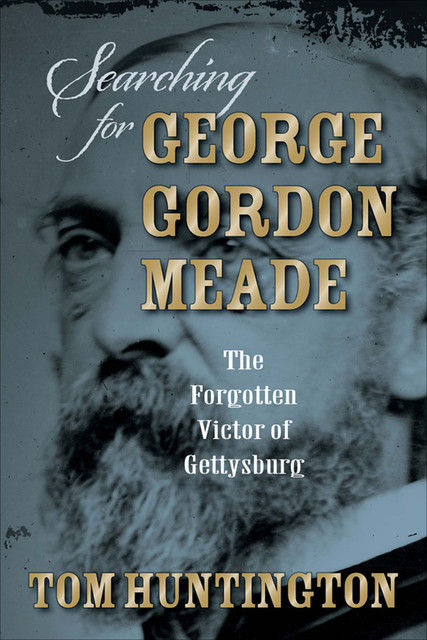 Searching for George Gordon Meade, Tom Huntington
