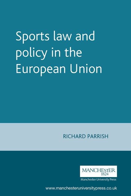 Sports law and policy in the European Union, Richard Parrish