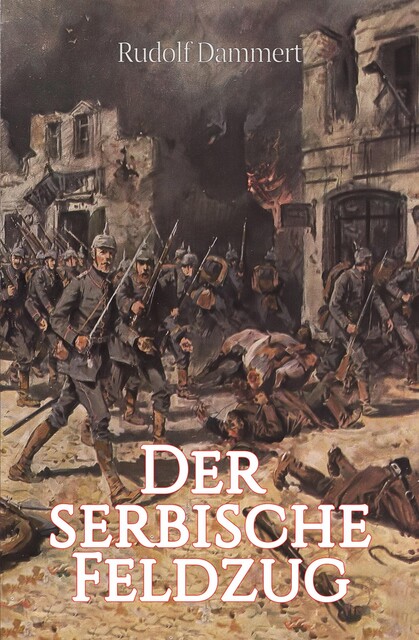 Der serbische Feldzug, Rudolf Dammert