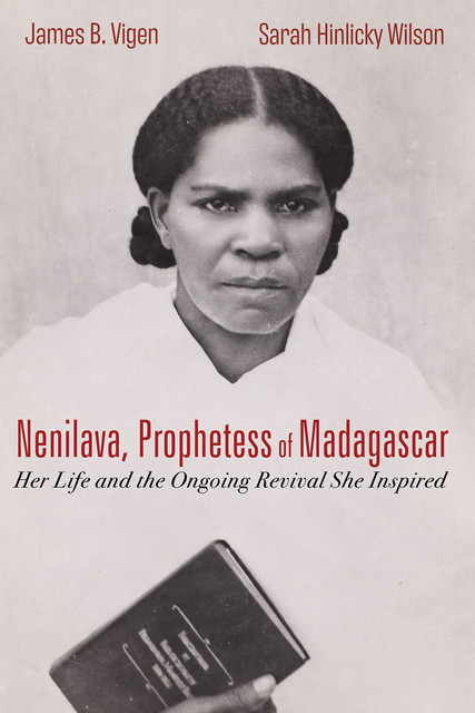Nenilava, Prophetess of Madagascar, Sarah Wilson, James B. Vigen