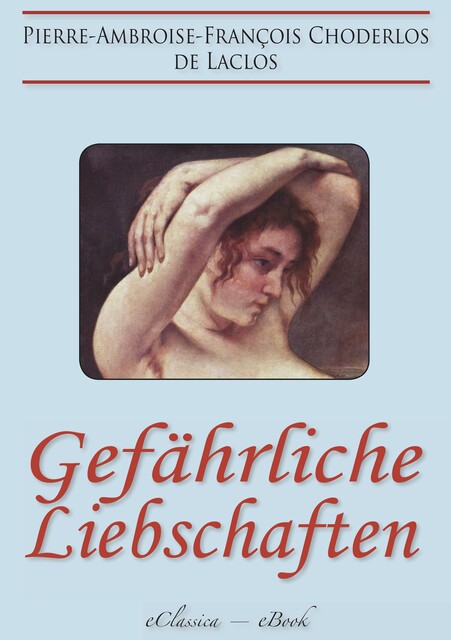 Gefährliche Liebschaften, Pierre Choderlos De Laclos
