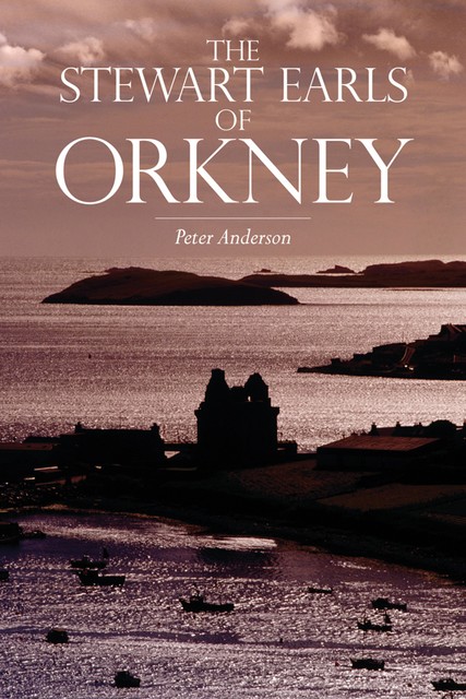 The Stewart Earls of Orkney, Peter Anderson
