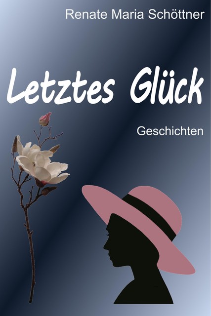 Letztes Glück, Renate Maria Schöttner